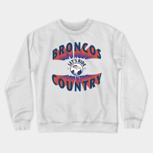 Broncos Country Lets Ride Crewneck Sweatshirt